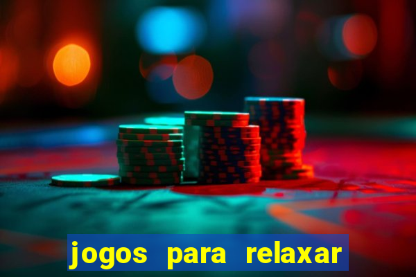 jogos para relaxar a mente